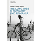The Long 1968 in Hungary and Romania - Hardcover