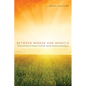 Between Mirage and Miracle: Selected Poems for Seasons, Festivals, and the Occasional Revelation - Hardcover