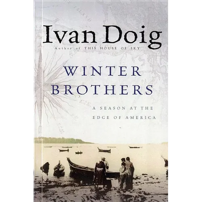 Winter Brothers: A Season at the Edge of American (Ameri)CA - Paperback