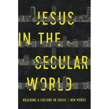 Jesus in the Secular World: Reaching a Culture in Crisis - Paperback
