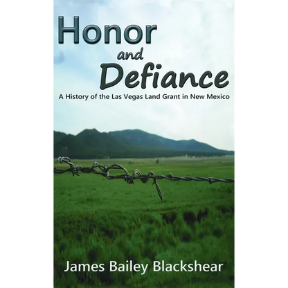 Honor and Defiance: A History of the Las Vegas Land Grant in New Mexico - Hardcover