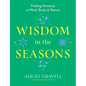Wisdom in the Seasons: Finding Harmony in Mind, Body & Nature - Paperback