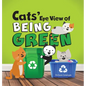 Cats' Eye View of Being Green - 2nd Edition: A rhyming book about sustainable living - Hardcover