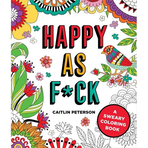 Happy as F*ck: A Sweary Coloring Book - Paperback