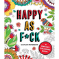 Happy as F*ck: A Sweary Coloring Book - Paperback