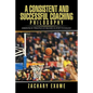 A Consistent and Successful Coaching Philosophy: Generated by Principles Established in Sport Psychology - Paperback