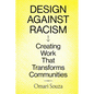 Design Against Racism: Creating Work That Transforms Communities - Paperback