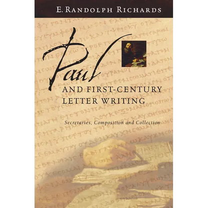 Paul and First-Century Letter Writing: Secretaries, Composition and Collection - Paperback