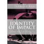 Identity of Impact: Shifting Into Your True Self To Create The Impact You're Meant For - Paperback
