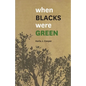 When Blacks Were Green - Paperback
