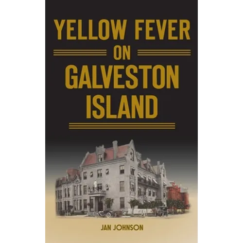 Yellow Fever on Galveston Island - Hardcover