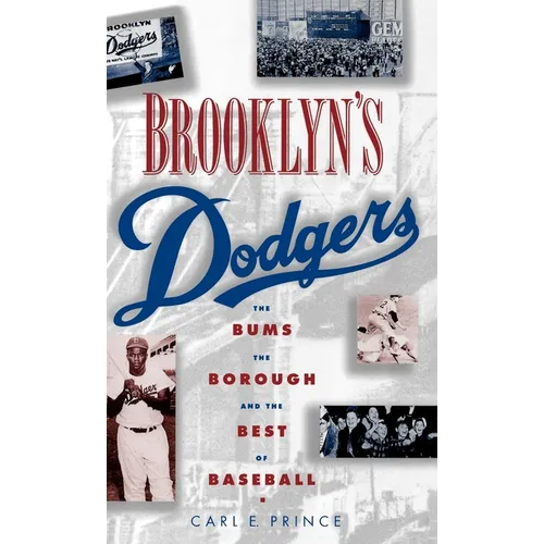 Brooklyn's Dodgers: The Bums, the Borough, and the Best of Baseball, 1947-1957 - Hardcover