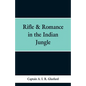 Rifle & Romance in the Indian Jungle - Paperback
