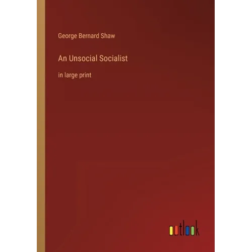 An Unsocial Socialist: in large print - Paperback