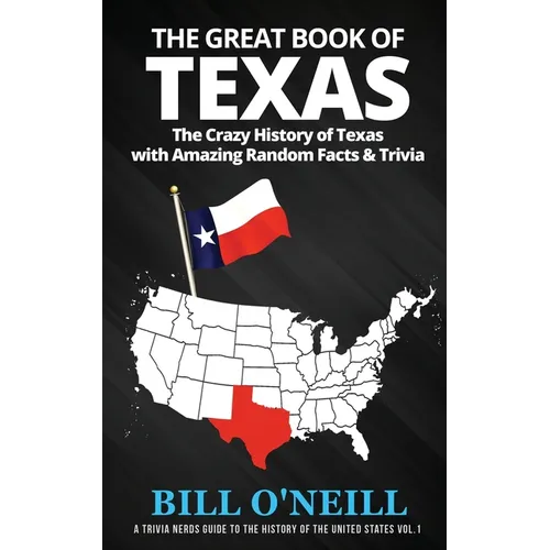 The Great Book of Texas: The Crazy History of Texas with Amazing Random Facts & Trivia - Paperback