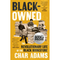 Black-Owned: The Revolutionary Life of the Black Bookstore - Hardcover