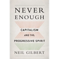 Never Enough: Capitalism and the Progressive Spirit - Hardcover
