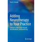 Adding Neurotherapy to Your Practice: Clinician's Guide to the Clinicalq, Neurofeedback, and Braindriving - Hardcover