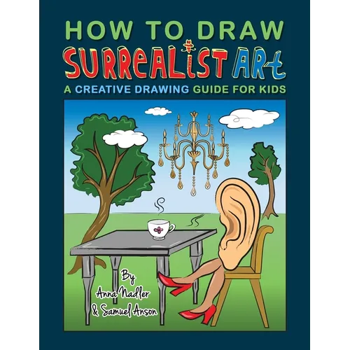How To Draw Surrealist Art: A Creative Drawing Guide For Kids - Paperback