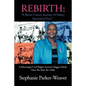 Rebirth: A Breast Cancer Journey of Many; Survival of Few: A Mississippi Civil Rights Activist's Biggest Battle How She Beat Th - Paperback