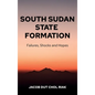 South Sudan State Formation: Failures, Shocks and Hopes - Hardcover