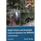 Night Vision and Daylight Camera Systems for Wildlife: A Practical Guide - Paperback