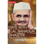 Days with Lal Bahadur Shastri (Glimpses from the Last Seven Years by Rajeshwar Prasad) - Paperback