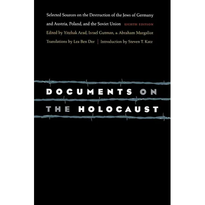 Documents on the Holocaust: Selected Sources on the Destruction of the Jews of Germany and Austria, Poland, and the Soviet Union (Eighth Edition) - Paperback