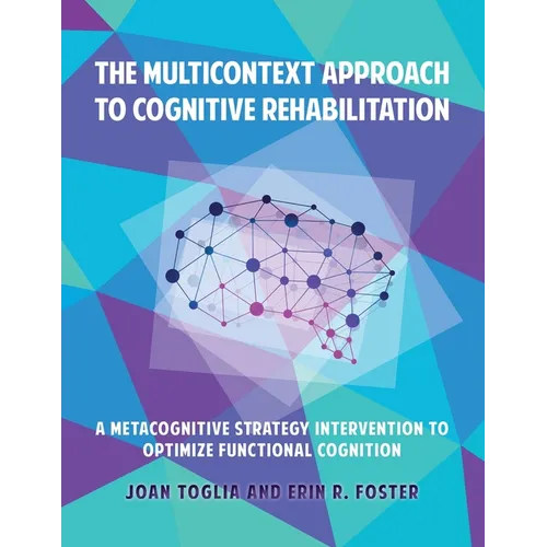 The Multicontext Approach to Cognitive Rehabilitation: A Metacognitive Strategy Intervention to Optimize Functional Cognition - Paperback