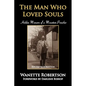 The Man Who Loved Souls: Hidden Memoirs of a Mountain Preacher - Paperback