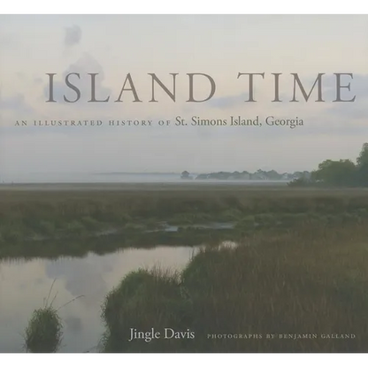 Island Time: An Illustrated History of St. Simons Island, Georgia - Hardcover