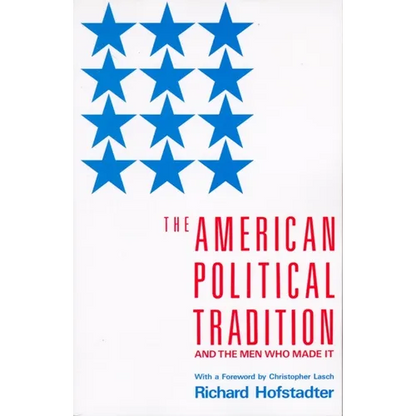 The American Political Tradition: And the Men Who Made It - Paperback