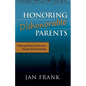 Honoring Dishonorable Parents: Helping Heal and Restore Family Relationships - Paperback