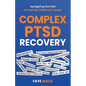 Complex PTSD Recovery: Navigating the Path to Healing Childhood Trauma - Paperback