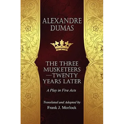 The Musketeers--Twenty Years Later: A Play in Five Acts - Paperback