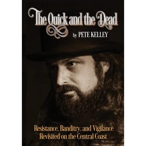 The Quick and the Dead: Resistance, Banditry & Vigilance Revisited on the Central Coast - Paperback