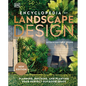 Encyclopedia of Landscape Design: Planning, Building, and Planting Your Perfect Outdoor Space - Hardcover