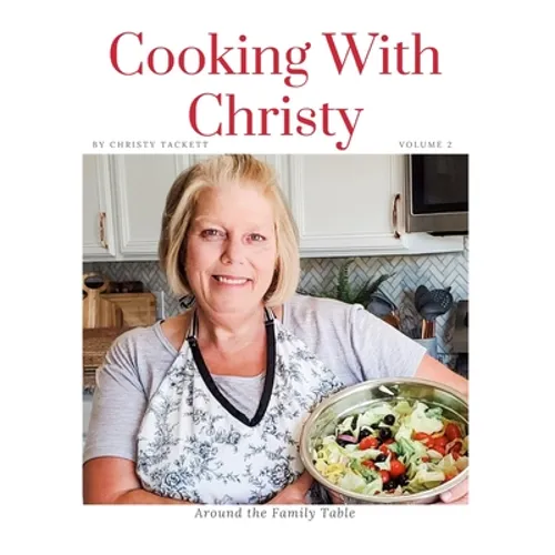Cooking with Christy Volume 2: Around the Family Table - Paperback