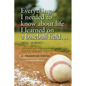 Everything I needed to know about life I learned on a baseball field - Paperback