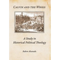 Calvin and the Whigs: A Study in Historical Political Theology - Hardcover