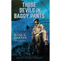 Those Devils in Baggy Pants - Hardcover