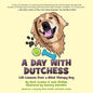 A Day with Dutchess: Life Lessons from a Blind Therapy Dog - Paperback
