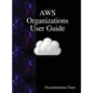 AWS Organizations User Guide - Hardcover