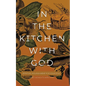 In the Kitchen with God: Spiritual Nourishment for Your Soul - Paperback