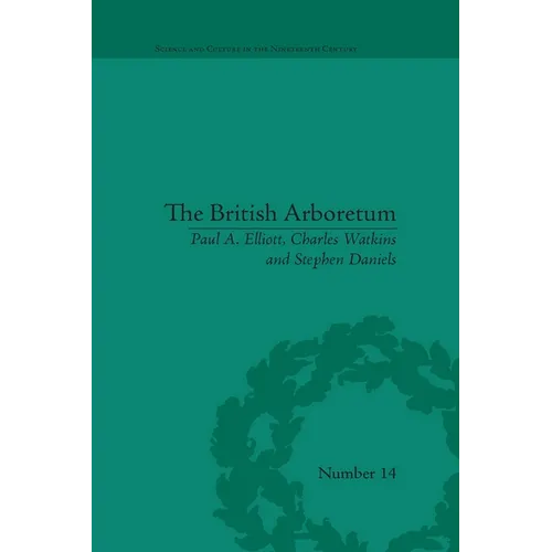 The British Arboretum: Trees, Science and Culture in the Nineteenth Century - Paperback