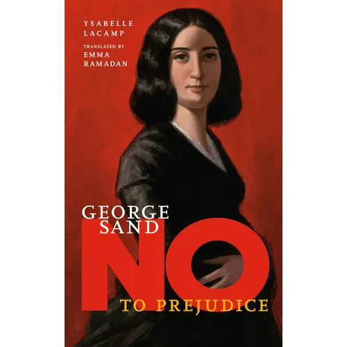 George Sand: No to Prejudice - Hardcover