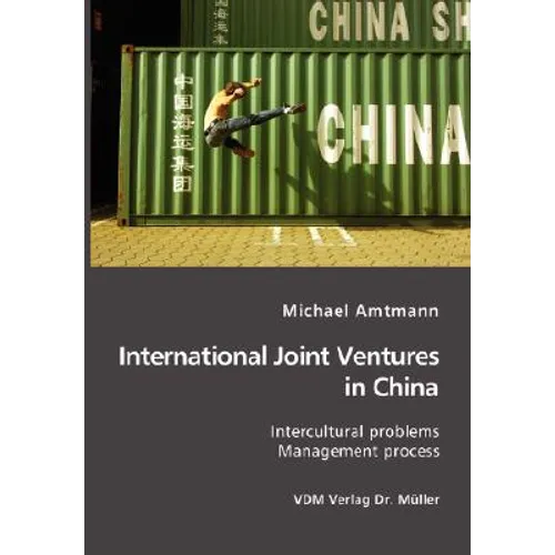 International Joint Ventures in China: Intercultural problems. Management Process - Paperback