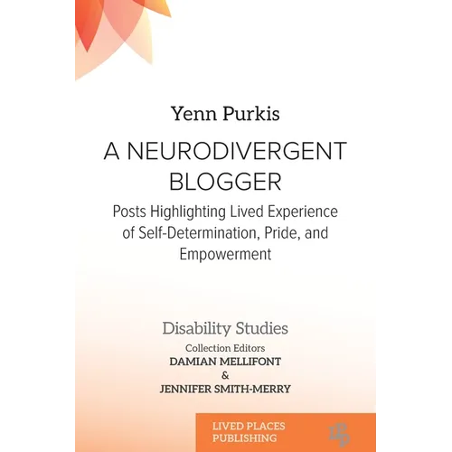 A Neurodivergent Blogger: Posts Highlighting Lived Experience of Self-Determination, Pride, and Empowerment - Paperback