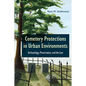 Cemetery Protections in Urban Environments: Archaeology, Preservation, and the Law - Hardcover