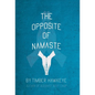 The Opposite of Namaste - Hardcover